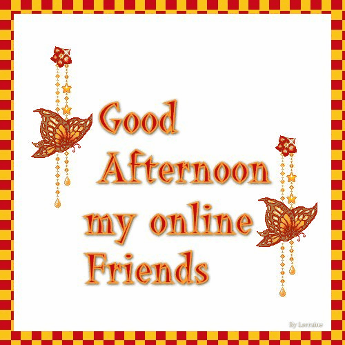 good afternoon online friends.gif