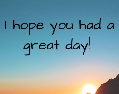Hope you had a good day.jpg