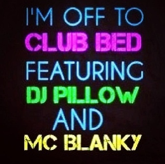 Im off to club bed featuring DJ.jpg